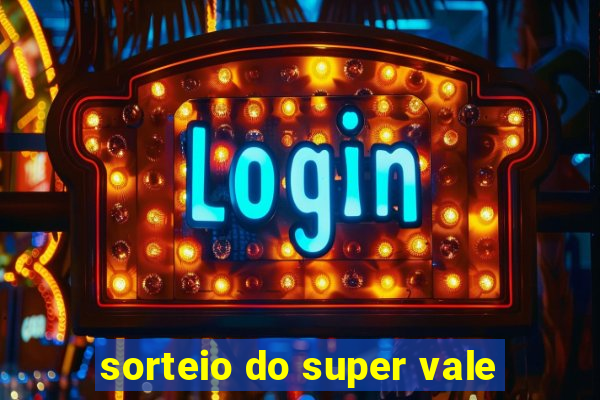 sorteio do super vale